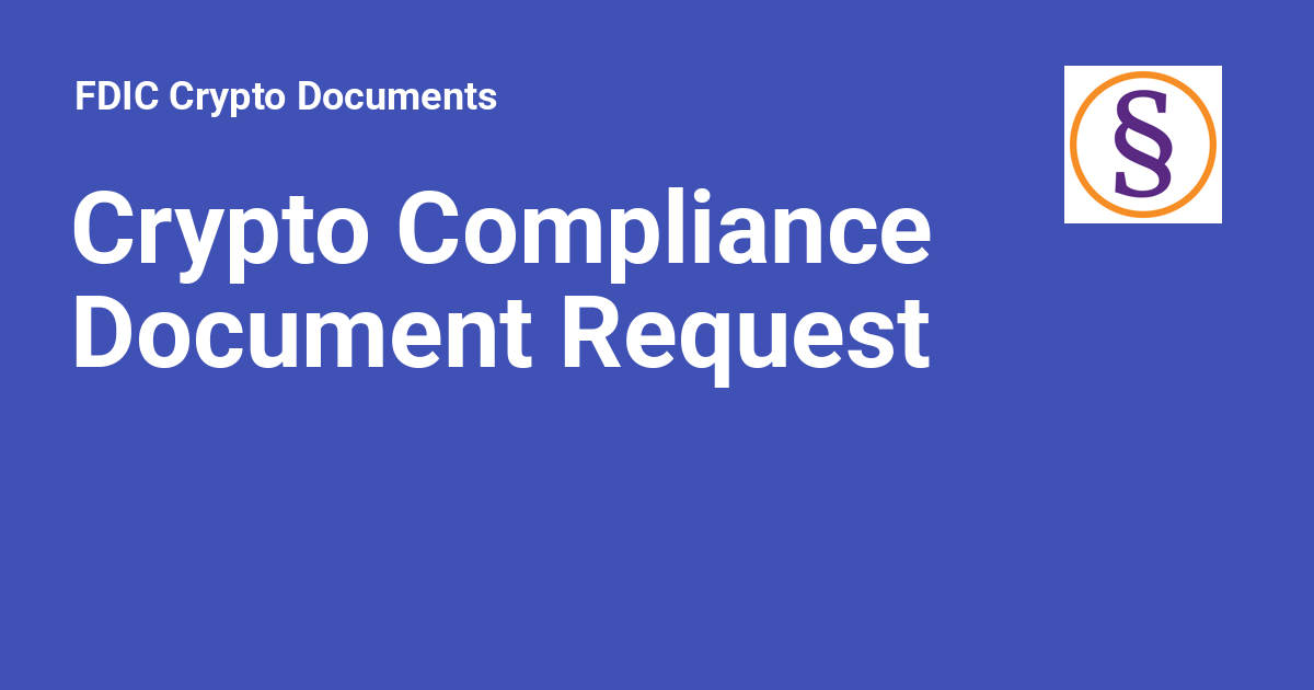 Crypto Compliance Document Request - FDIC Crypto Documents